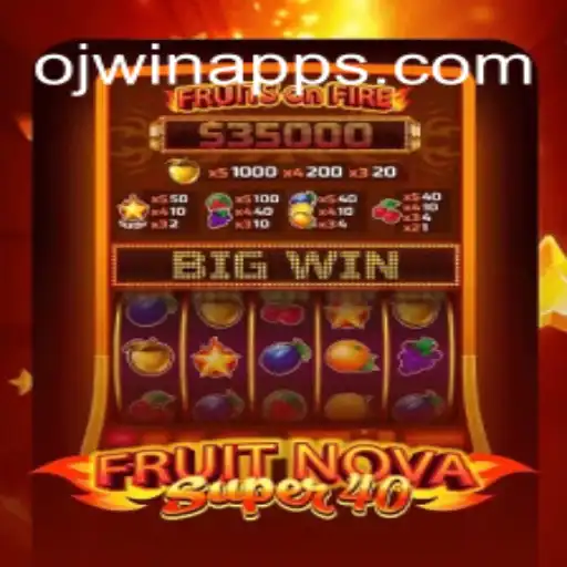 FruitNovaSuper40: Exploring the Exciting World of OJ WIN
